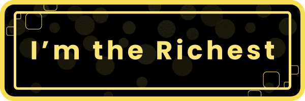 I'm the Richest